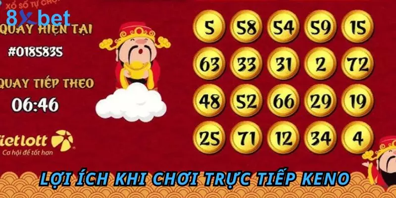 Lợi ích khi chơi trực tiếp Keno tại nhà cái uy tín 8Xbet